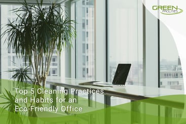 Top-5-Cleaning-Practices-and-Habits-for-an-Eco-Friendly-Office